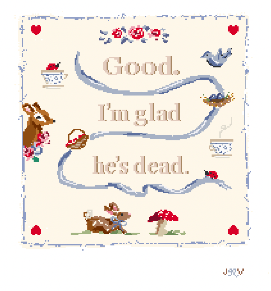 "Good. I'm Glad He's Dead." Needlepoint Canvas