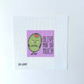 Olive You So Much Needlepoint Canvas