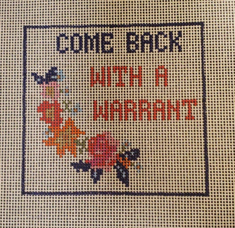 Subversive Come Back with a Warrant Needlepoint Canvas