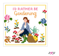 I'd Rather Be Gardening
